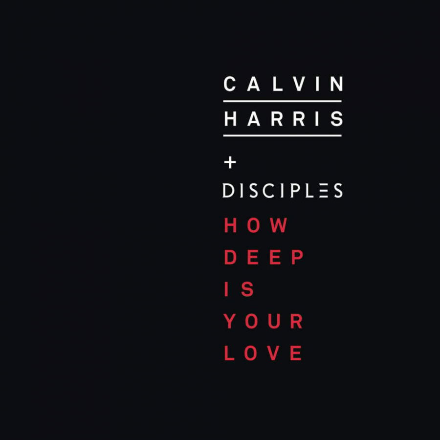 Calvin Harris & Disciples - How Deep Is Your Love